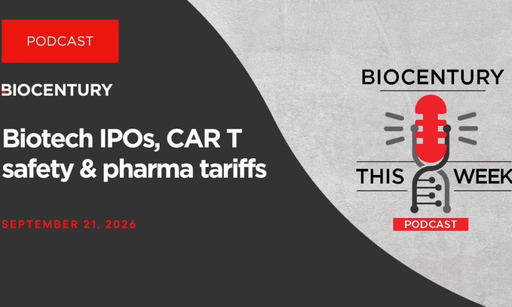 Biotech IPOs, CAR T safety, and pharma tariffs — a BioCentury podcast