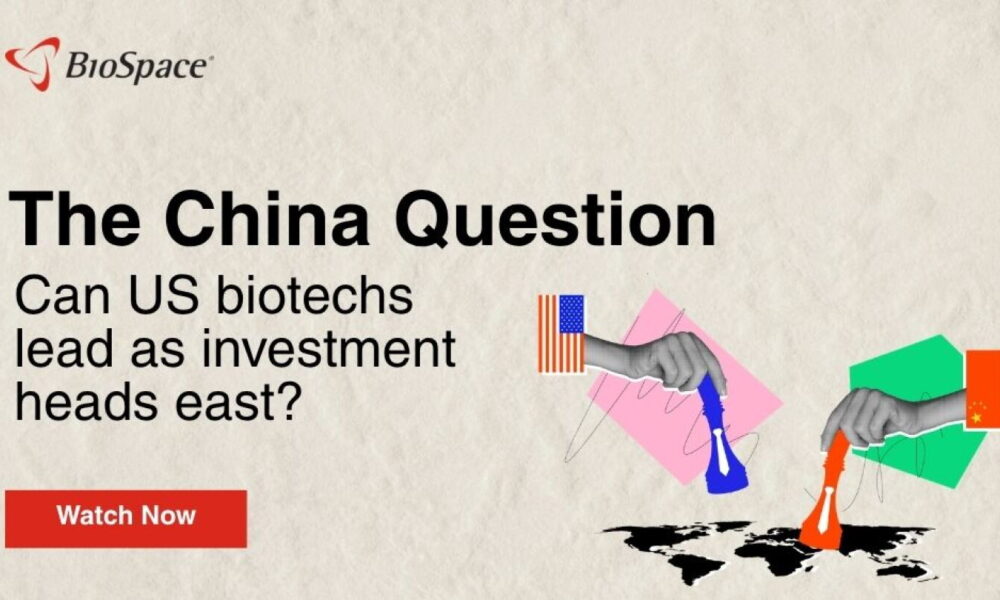 Webinar: The China question: Can US biotechs lead as investment heads east?